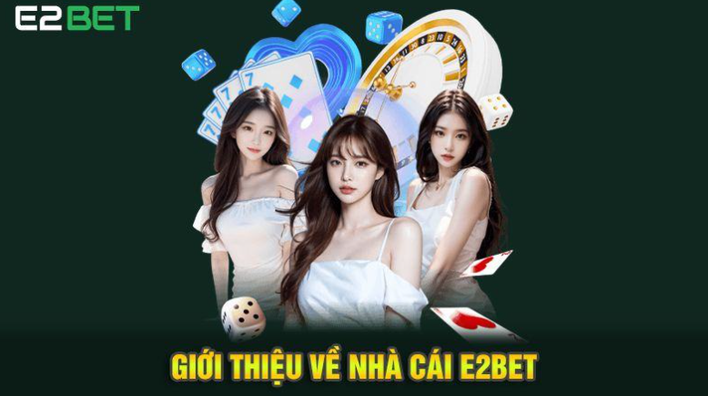 Giới thiệu về E2BET – Nền tảng giải trí hàng đầu